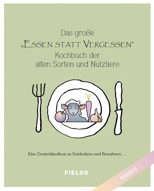 Dieses Kochbuch über alten Sorten und Nutztierrassen ist im Fields-Verlag erschienen